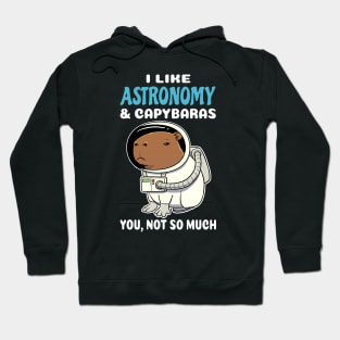 I Like Astronomy and Capybaras you not so much cartoon Hoodie